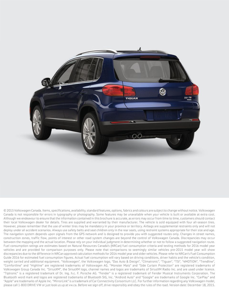 Although we endeavour to ensure that the information contained in this brochure is accurate, as errors may occur from time to time, customers should contact their local Volkswagen dealer for details.
