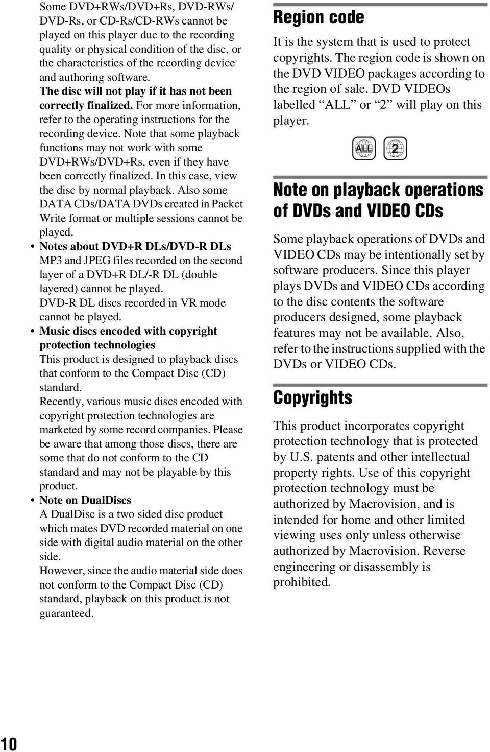 Note that some playback functions may not work with some DVD+RWs/DVD+Rs, even if they have been correctly finalized. In this case, view the disc by normal playback.