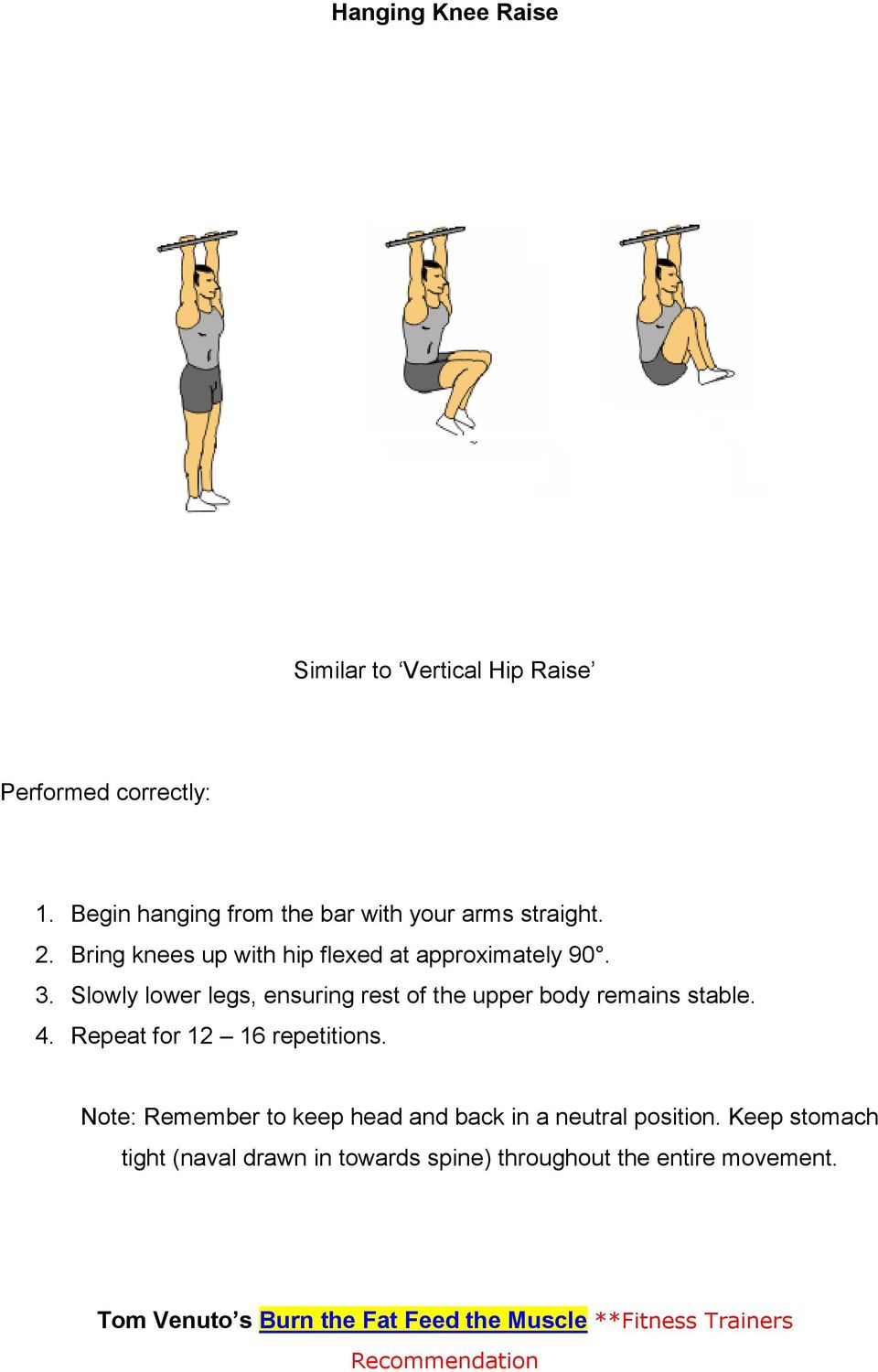 Bring knees up with hip flexed at approximately 90. 3.