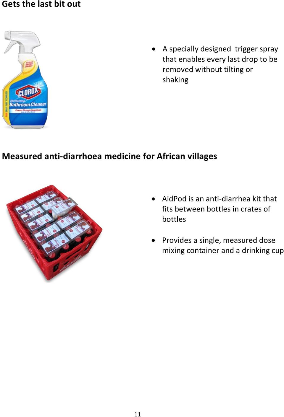 African villages AidPod is an anti-diarrhea kit that fits between bottles in