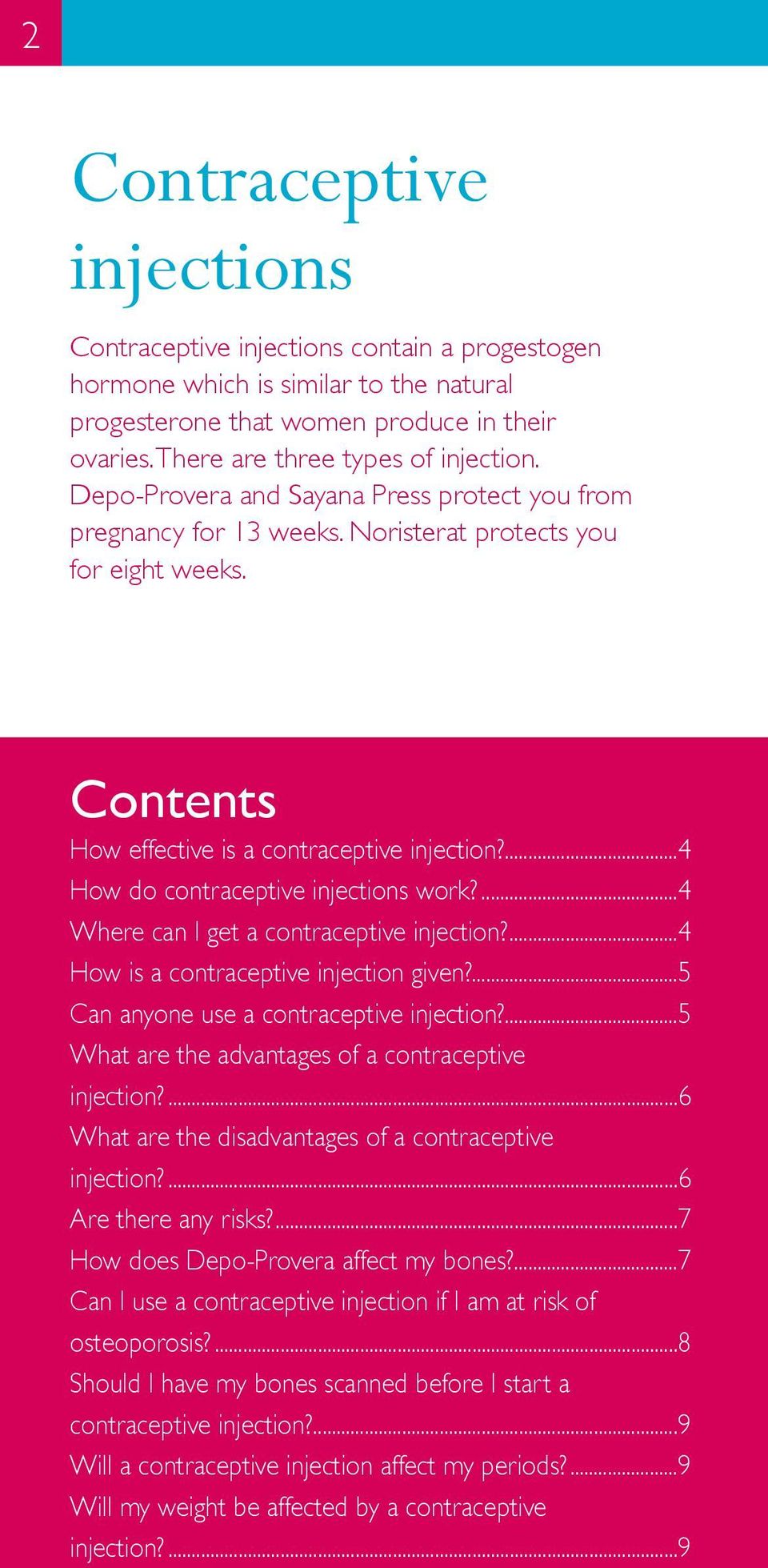 ...4 Where can I get a contraceptive injection?...4 How is a contraceptive injection given?...5 Can anyone use a contraceptive injection?...5 What are the advantages of a contraceptive injection?