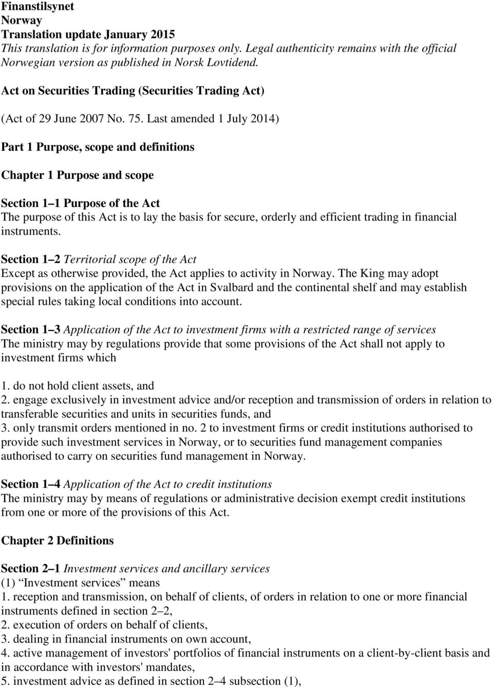 Last amended 1 July 2014) Part 1 Purpose, scope and definitions Chapter 1 Purpose and scope Section 1 1 Purpose of the Act The purpose of this Act is to lay the basis for secure, orderly and