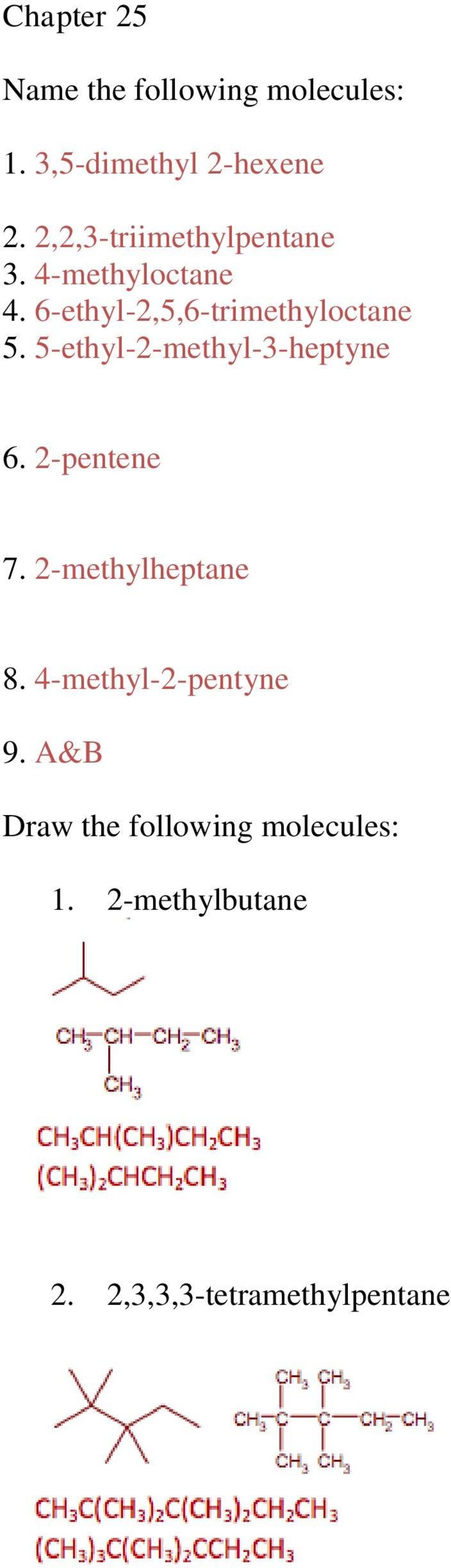 5-ethyl-2-methyl-3-heptyne 6. 2-pentene 7. 2-methylheptane 8.