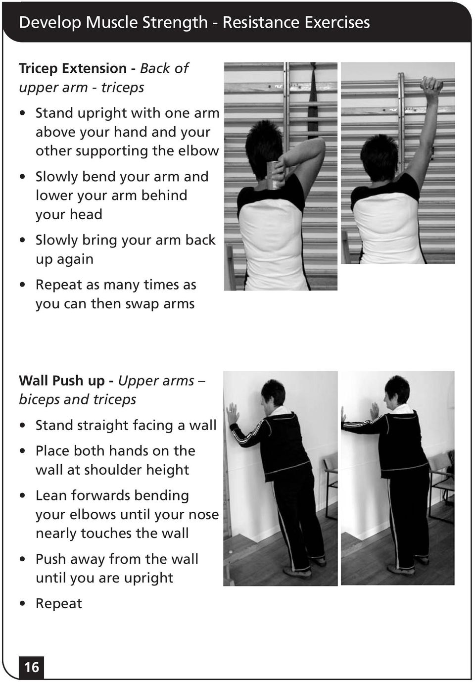 times as you can then swap arms Wall Push up - Upper arms biceps and triceps Stand straight facing a wall Place both hands on the wall at