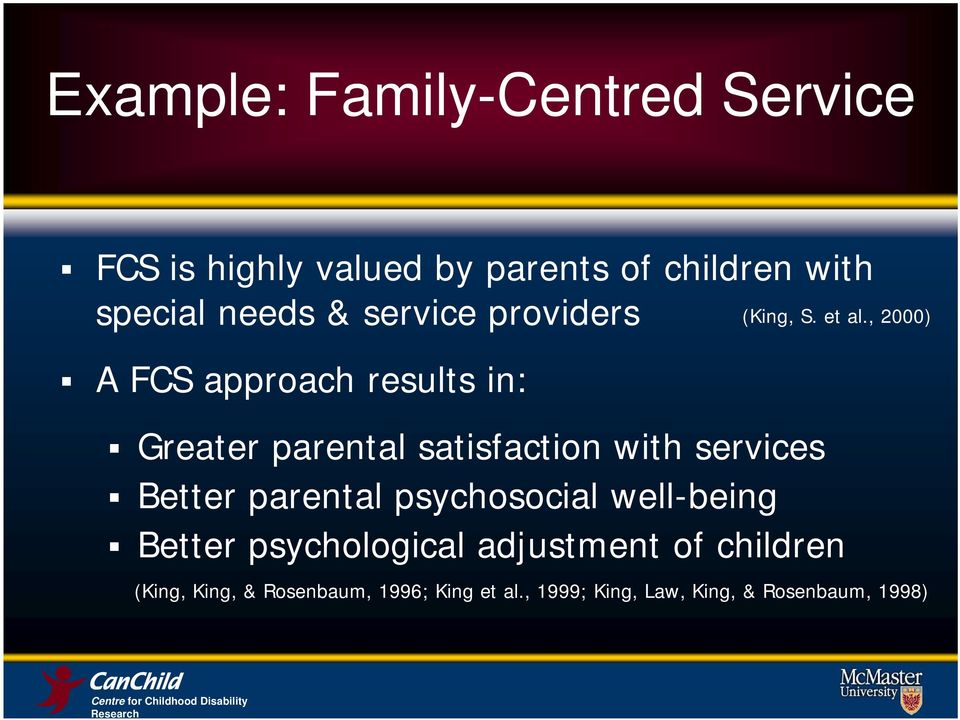 , 2000) Greater parental satisfaction with services Better parental psychosocial well-being