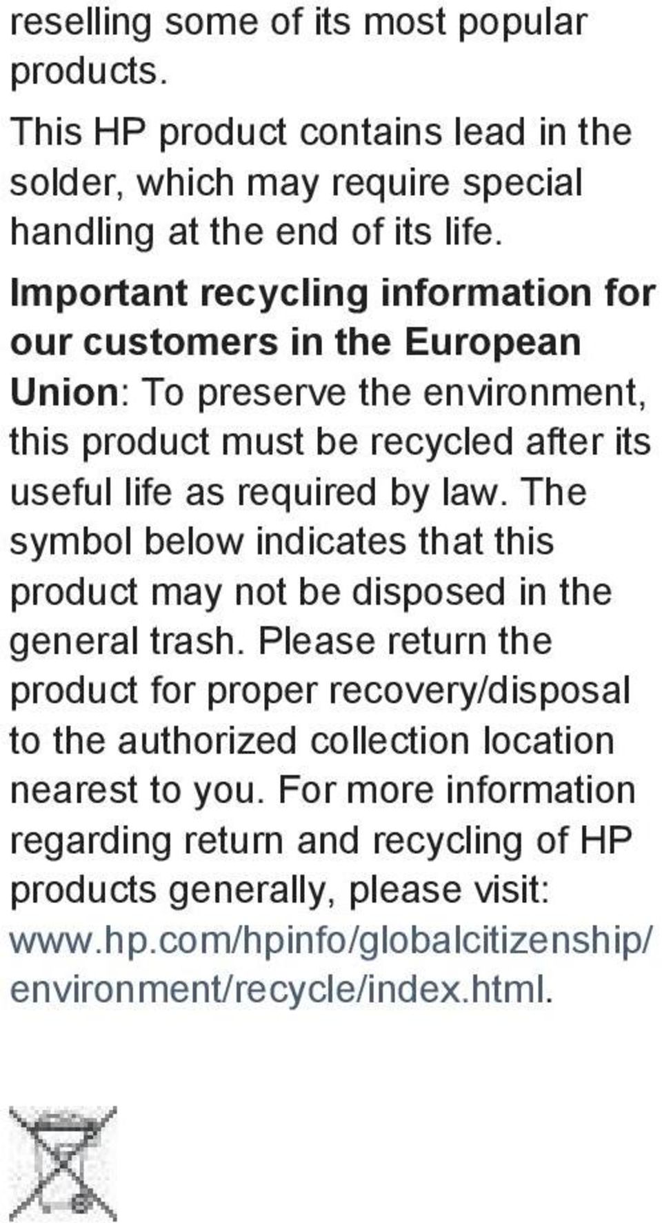 law. The symbol below indicates that this product may not be disposed in the general trash.
