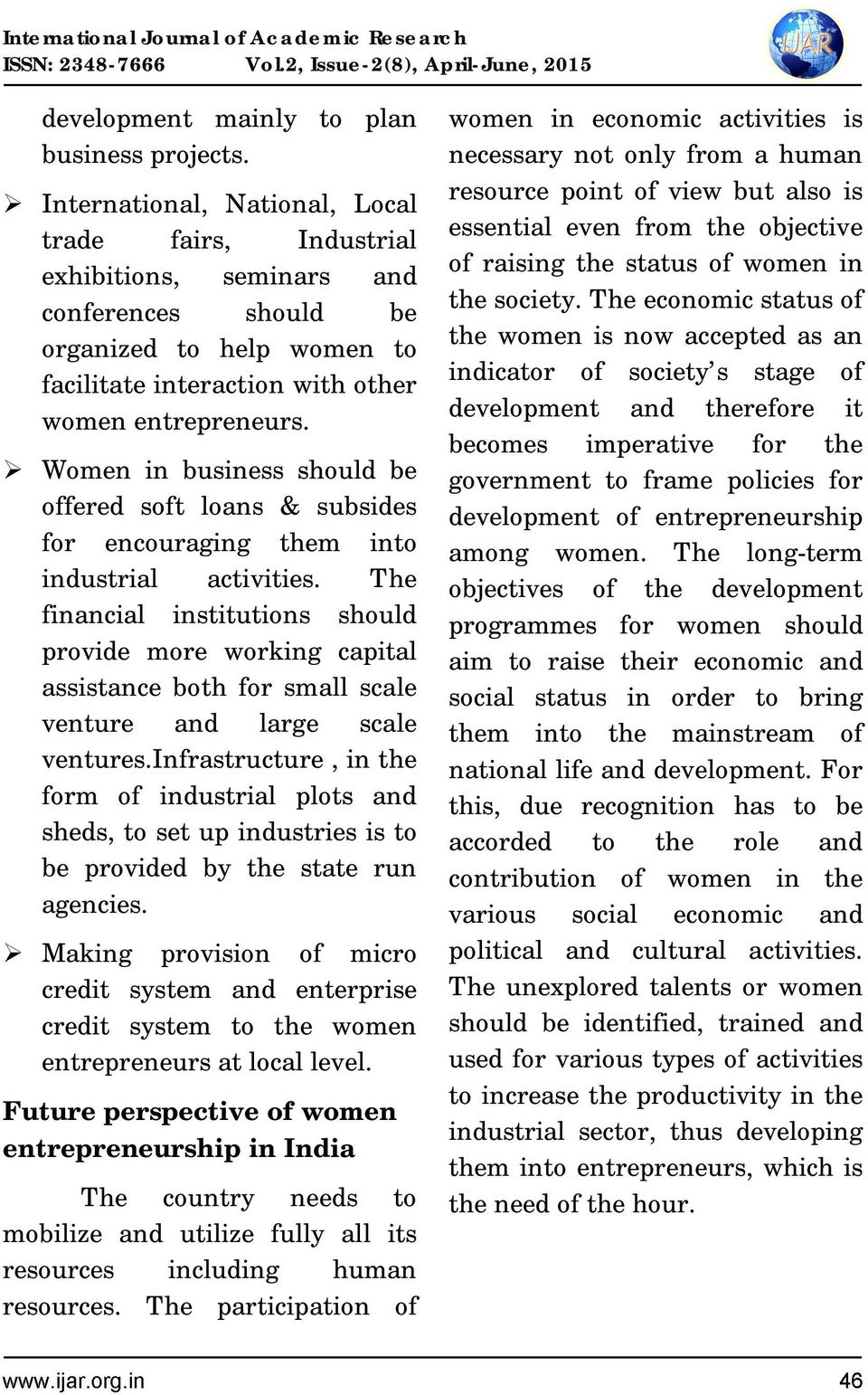 Women in business should be offered soft loans & subsides for encouraging them into industrial activities.
