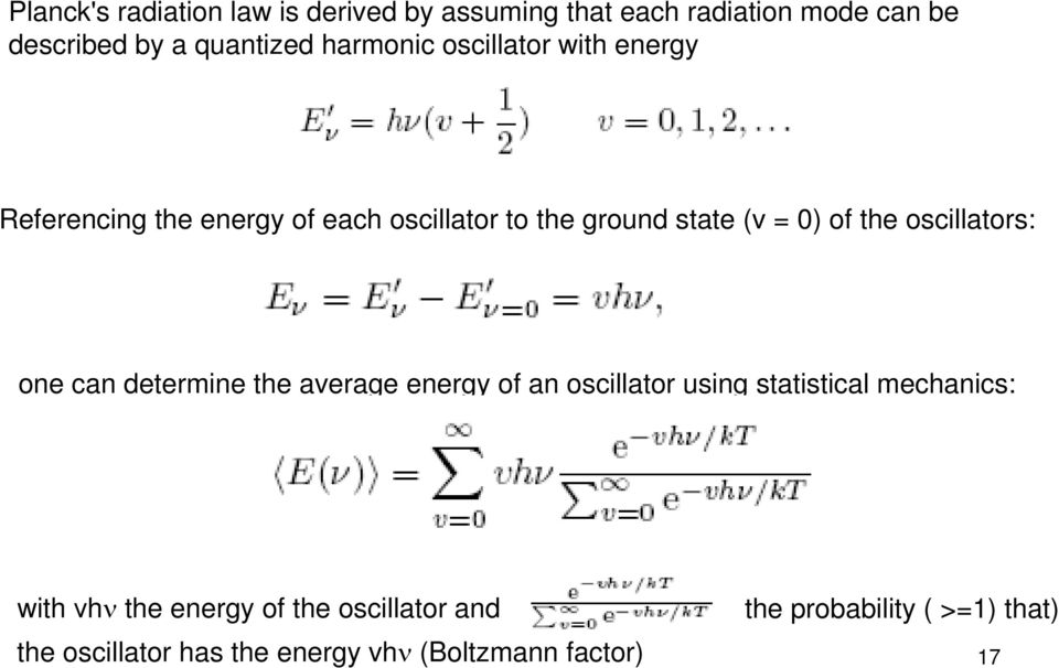 oscillators: one can determine the average energy of an oscillator using statistical mechanics: with vhν the