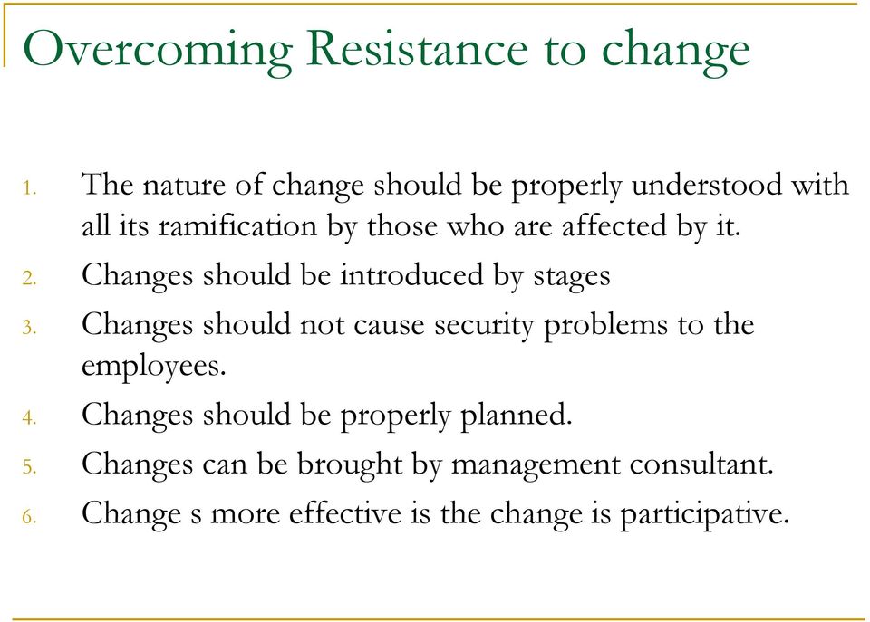 affected by it. 2. Changes should be introduced by stages 3.