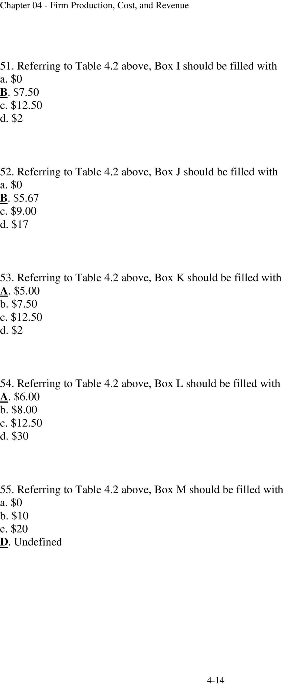 $2 54. Referring to Table 4.2 above, Box L should be filled with A. $6.00 b. $8.00 c. $12.50 d. $30 55.