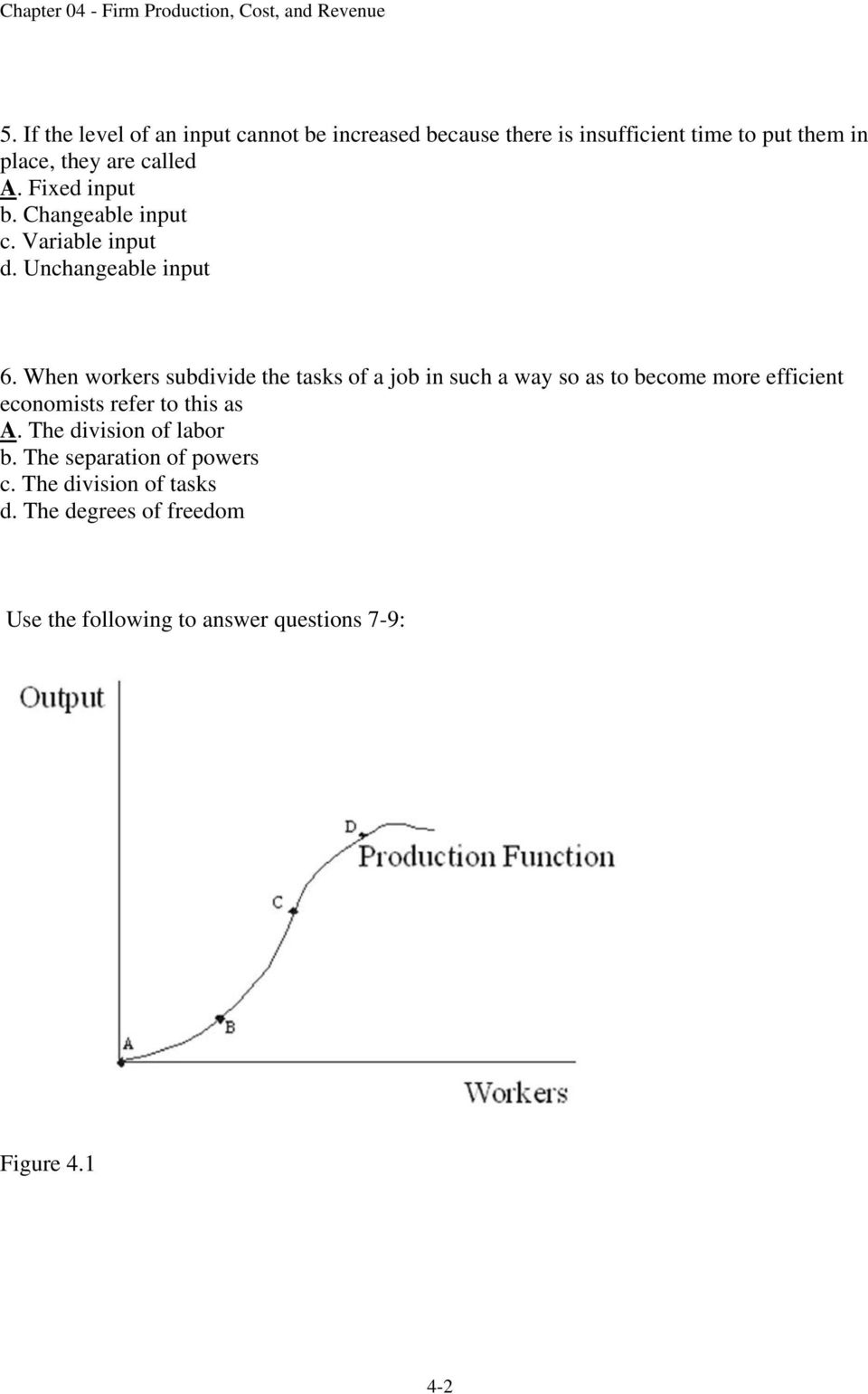 When workers subdivide the tasks of a job in such a way so as to become more efficient economists refer to this as A.