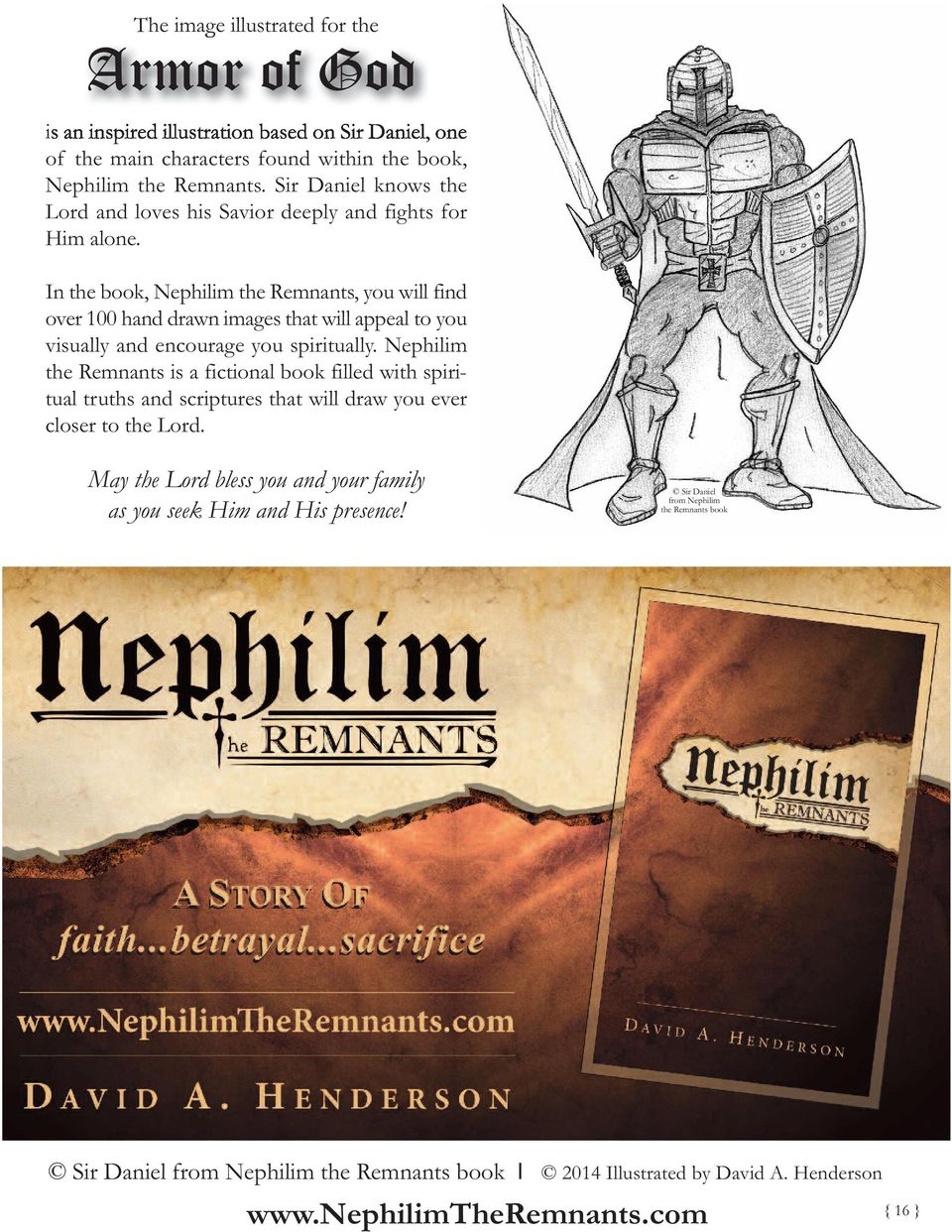 In the book, Nephilim the Remnants, you will find over 100 hand drawn images that will appeal to you visually and encourage you spiritually.