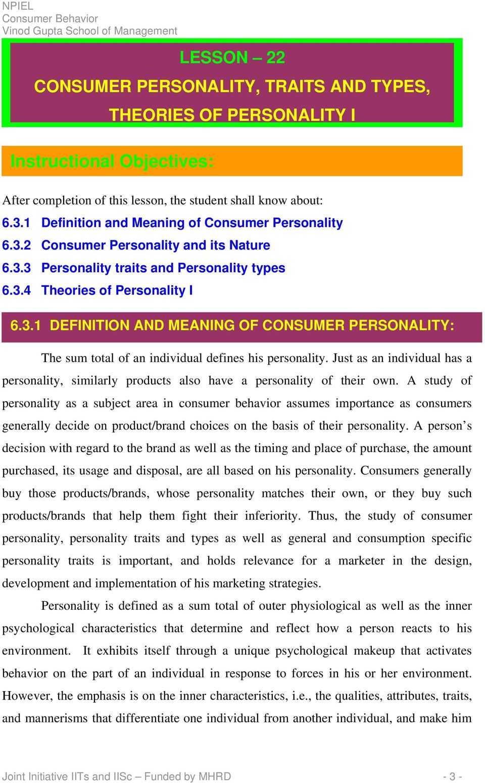Just as an individual has a personality, similarly products also have a personality of their own.
