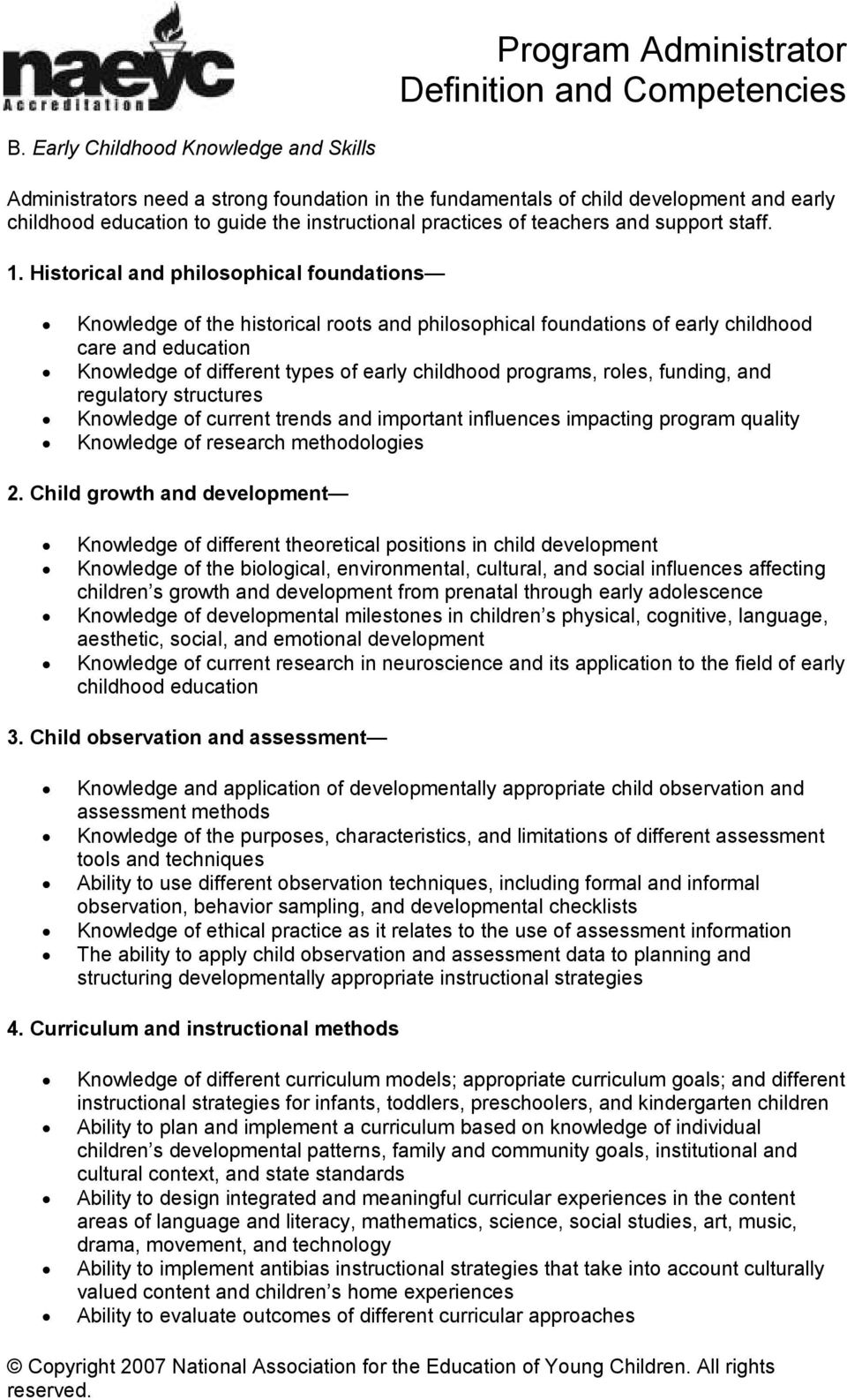 Historical and philosophical foundations Knowledge of the historical roots and philosophical foundations of early childhood care and education Knowledge of different types of early childhood