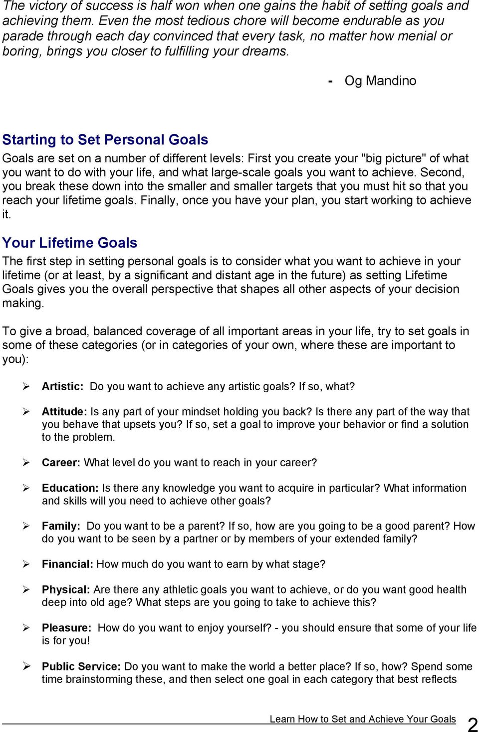 - Og Mandino Starting to Set Personal Goals Goals are set on a number of different levels: First you create your "big picture" of what you want to do with your life, and what large-scale goals you