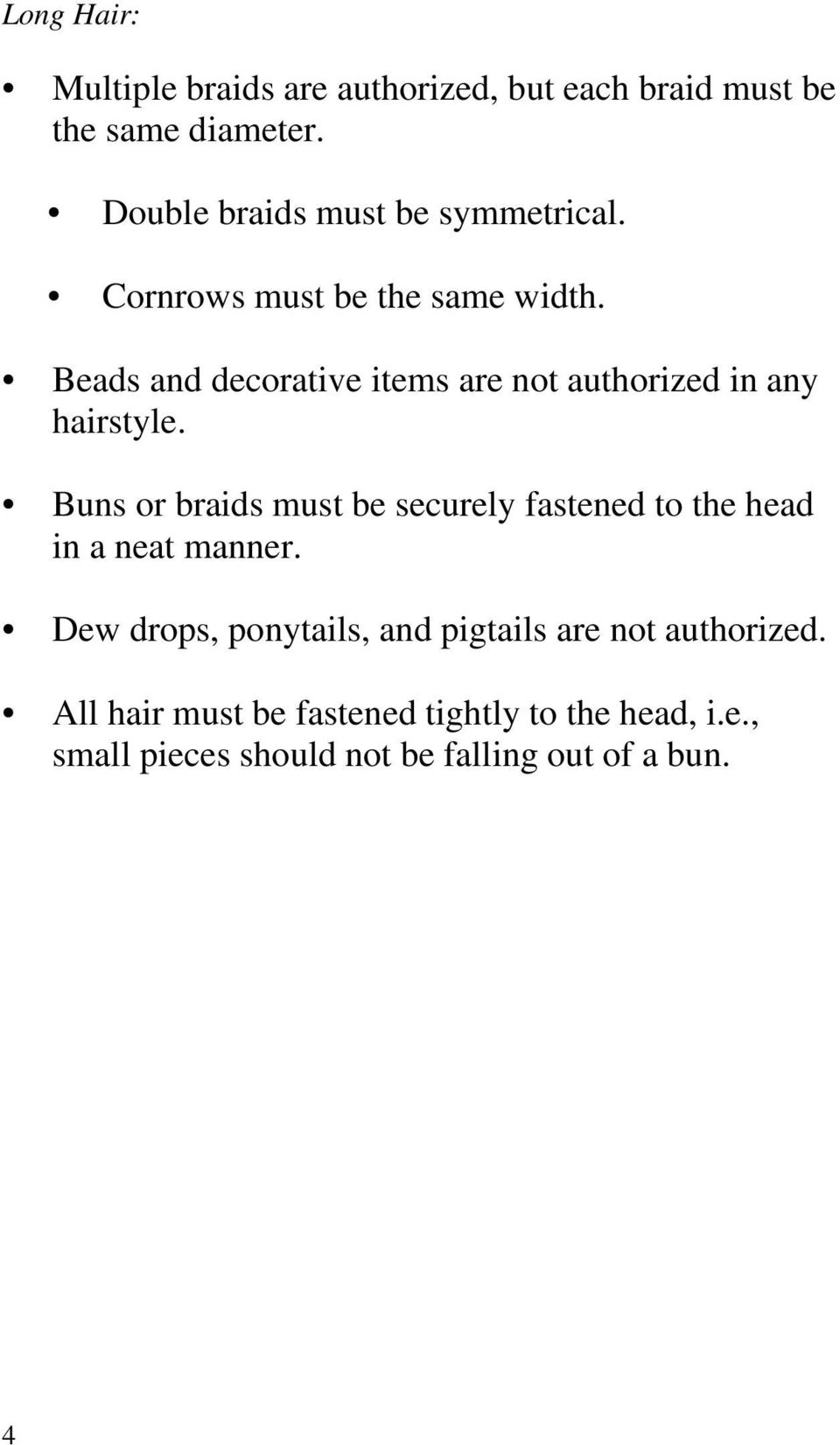 Beads and decorative items are not authorized in any hairstyle.