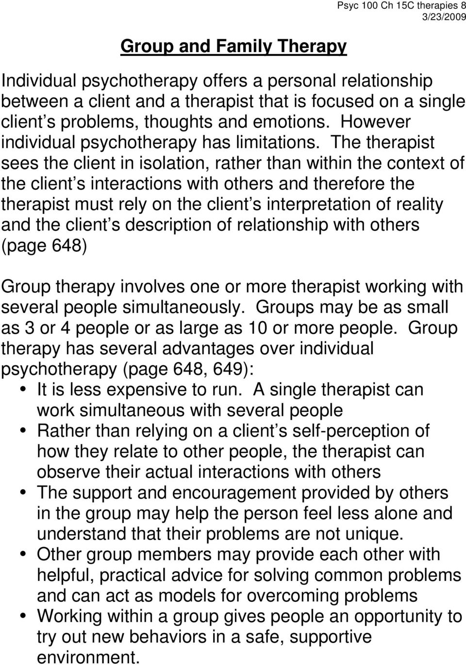 The therapist sees the client in isolation, rather than within the context of the client s interactions with others and therefore the therapist must rely on the client s interpretation of reality and