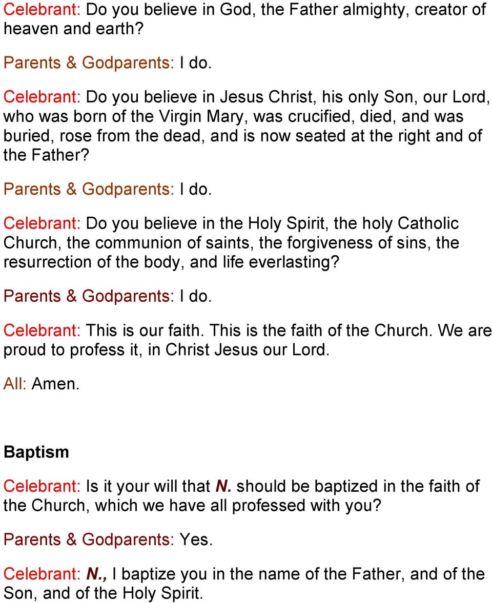 Father? Celebrant: Do you believe in the Holy Spirit, the holy Catholic Church, the communion of saints, the forgiveness of sins, the resurrection of the body, and life everlasting?