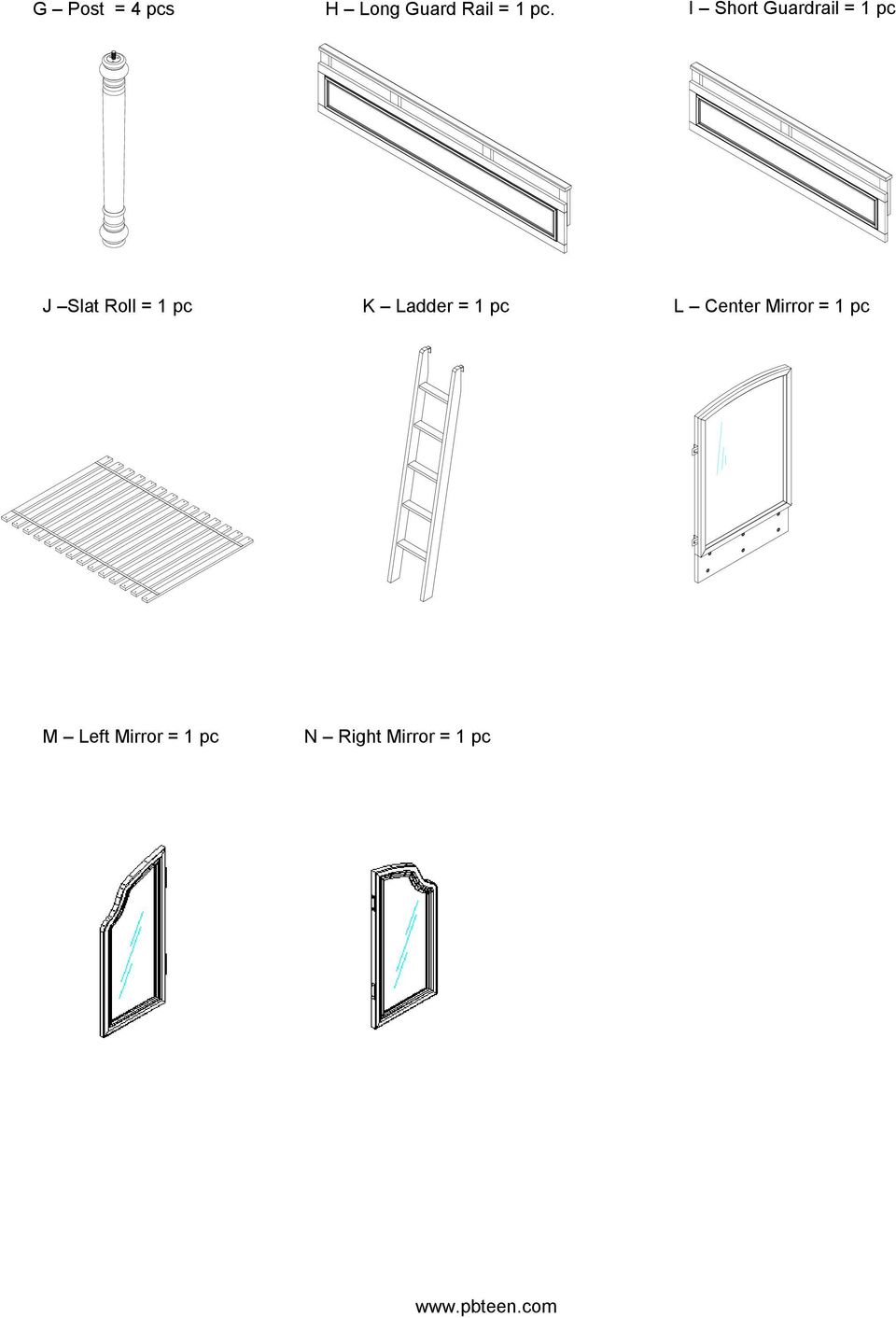 pc K Ladder = 1 pc L Center Mirror = 1 pc