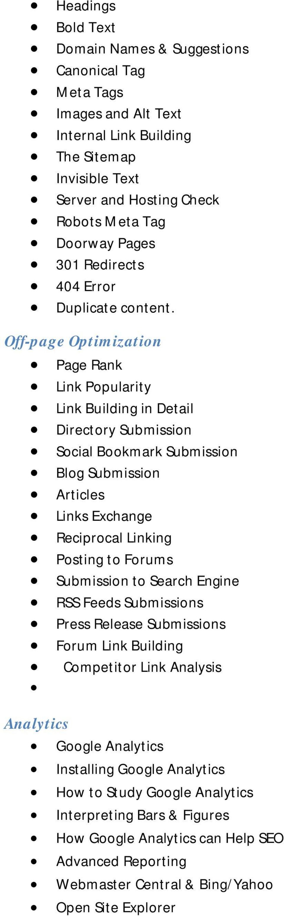 Off-page Optimization Page Rank Link Popularity Link Building in Detail Directory Submission Social Bookmark Submission Blog Submission Articles Links Exchange Reciprocal Linking Posting to