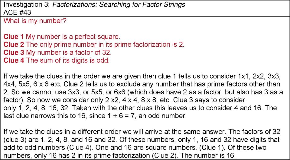 Clue 2 tells us to exclude any number that has prime factors other than 2. So we cannot use 3x3, or 5x5, or 6x6 (which does have 2 as a factor, but also has 3 as a factor).