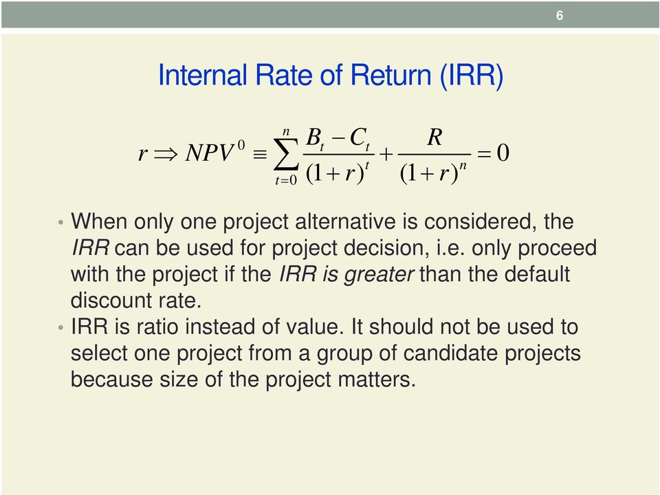 IRR is ratio instead of value.
