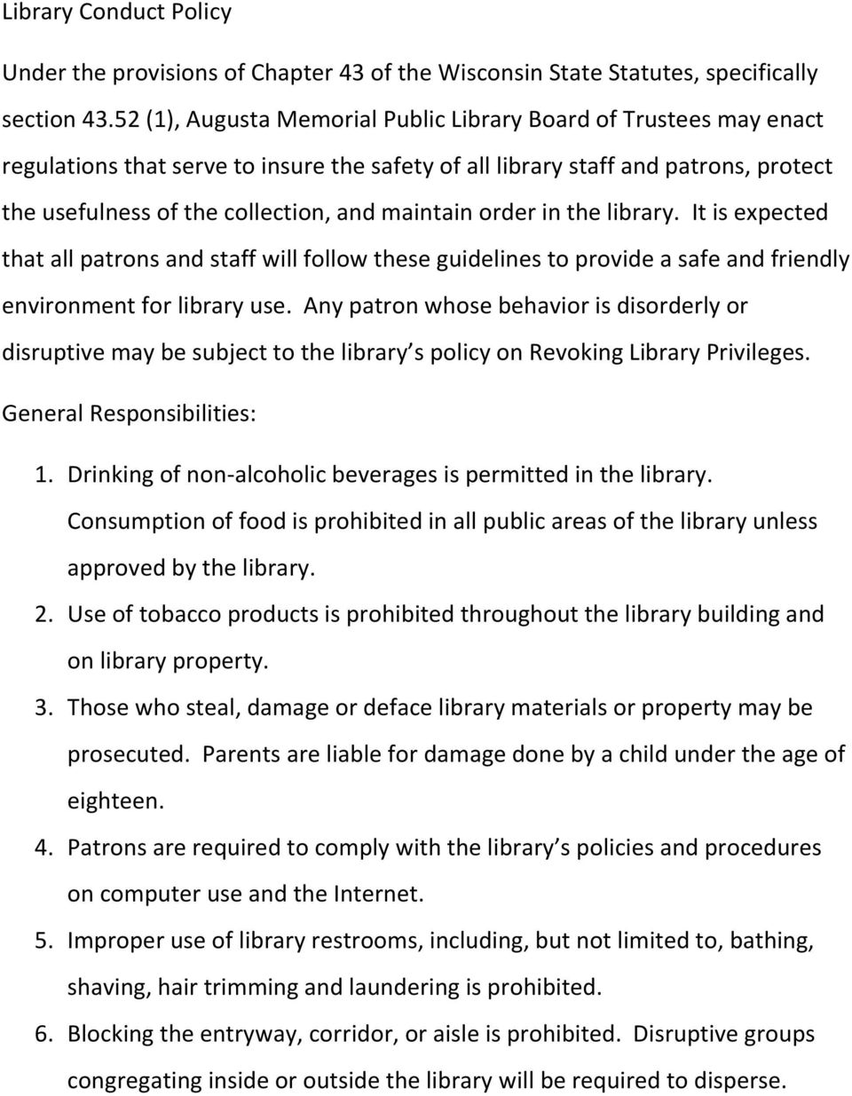 maintain order in the library. It is expected that all patrons and staff will follow these guidelines to provide a safe and friendly environment for library use.
