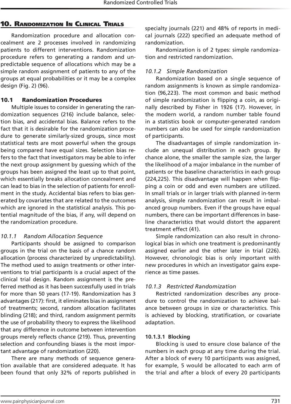 may be a complex design (Fig. 2) (96). 10.1 Randomization Procedures Multiple issues to consider in generating the randomization sequences (216) include balance, selection bias, and accidental bias.