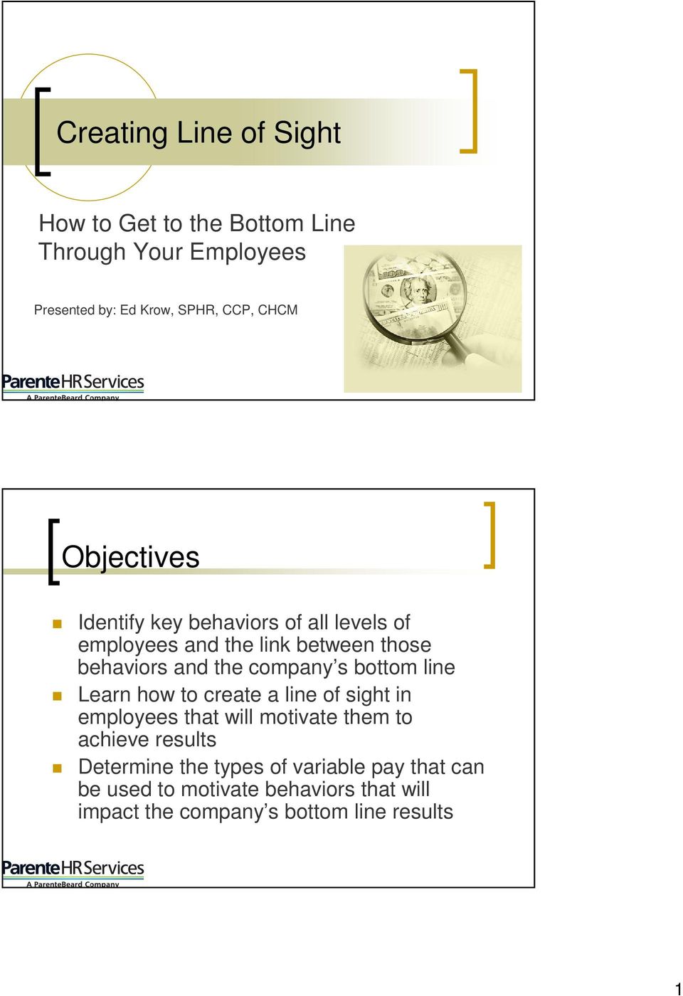 bottom line Learn how to create a line of sight in employees that will motivate them to achieve results Determine