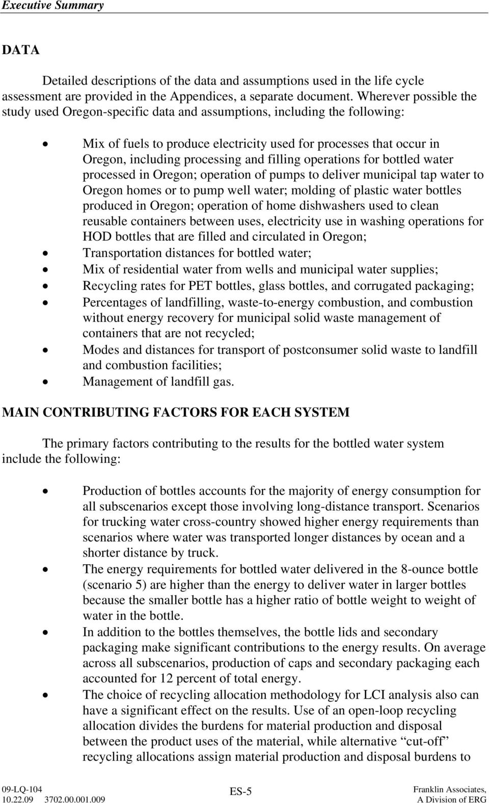 filling operations for bottled water processed in Oregon; operation of pumps to deliver municipal tap water to Oregon homes or to pump well water; molding of plastic water bottles produced in Oregon;