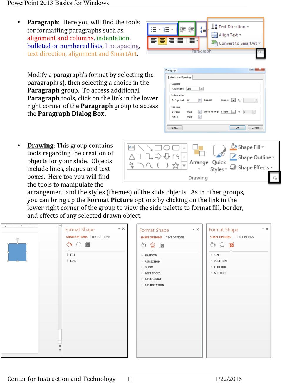 To access additional Paragraph tools, click on the link in the lower right corner of the Paragraph group to access the Paragraph Dialog Box.