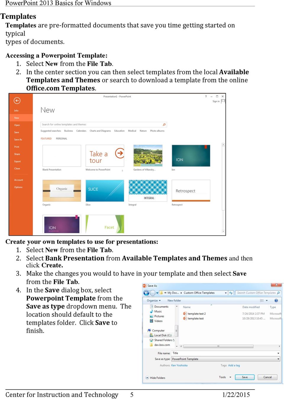 Create your own templates to use for presentations: 1. Select New from the File Tab. 2. Select Bank Presentation from Available Templates and Themes and then click Create. 3.
