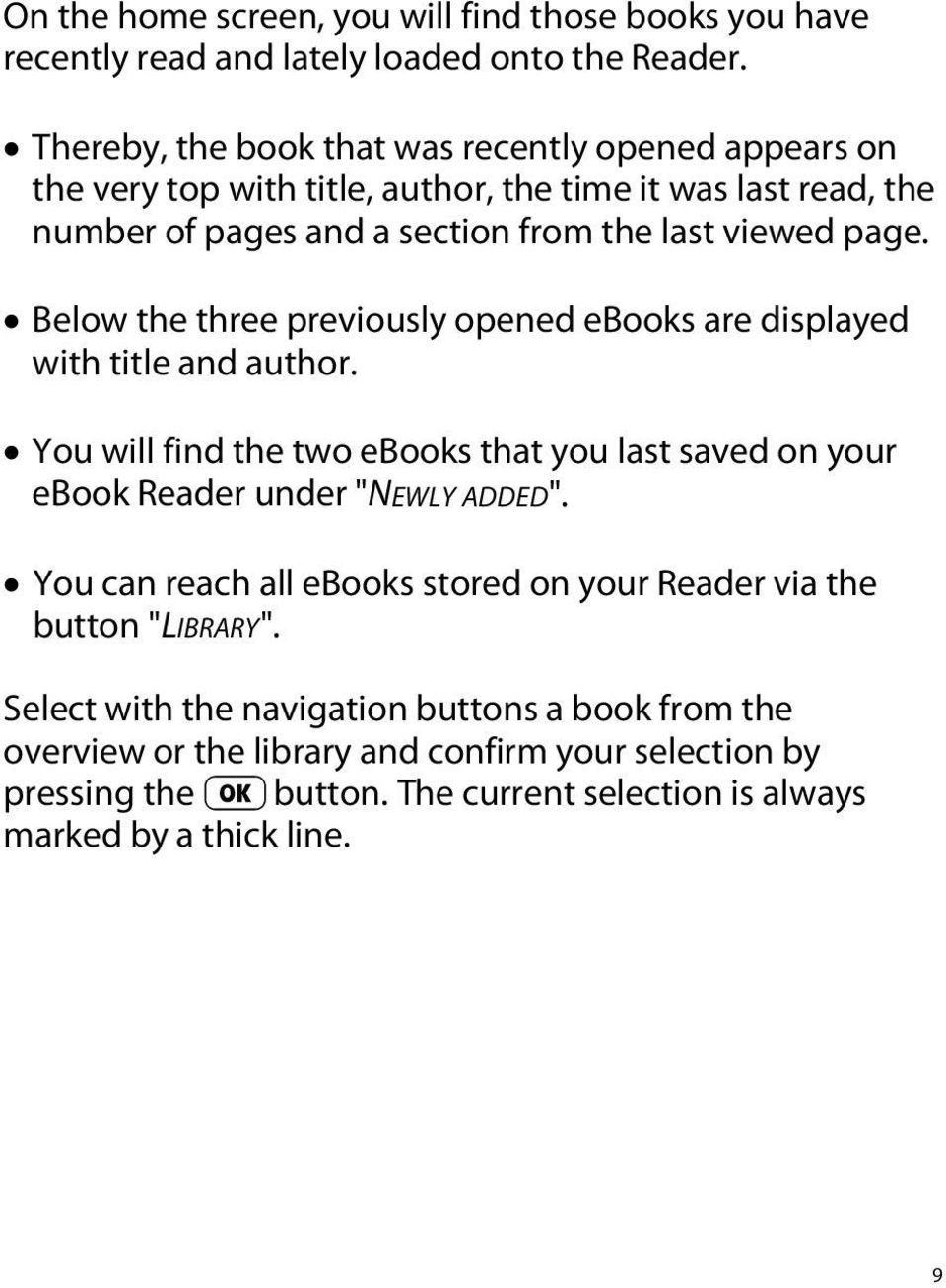 Below the three previously opened ebooks are displayed with title and author. You will find the two ebooks that you last saved on your ebook Reader under "NEWLY ADDED".