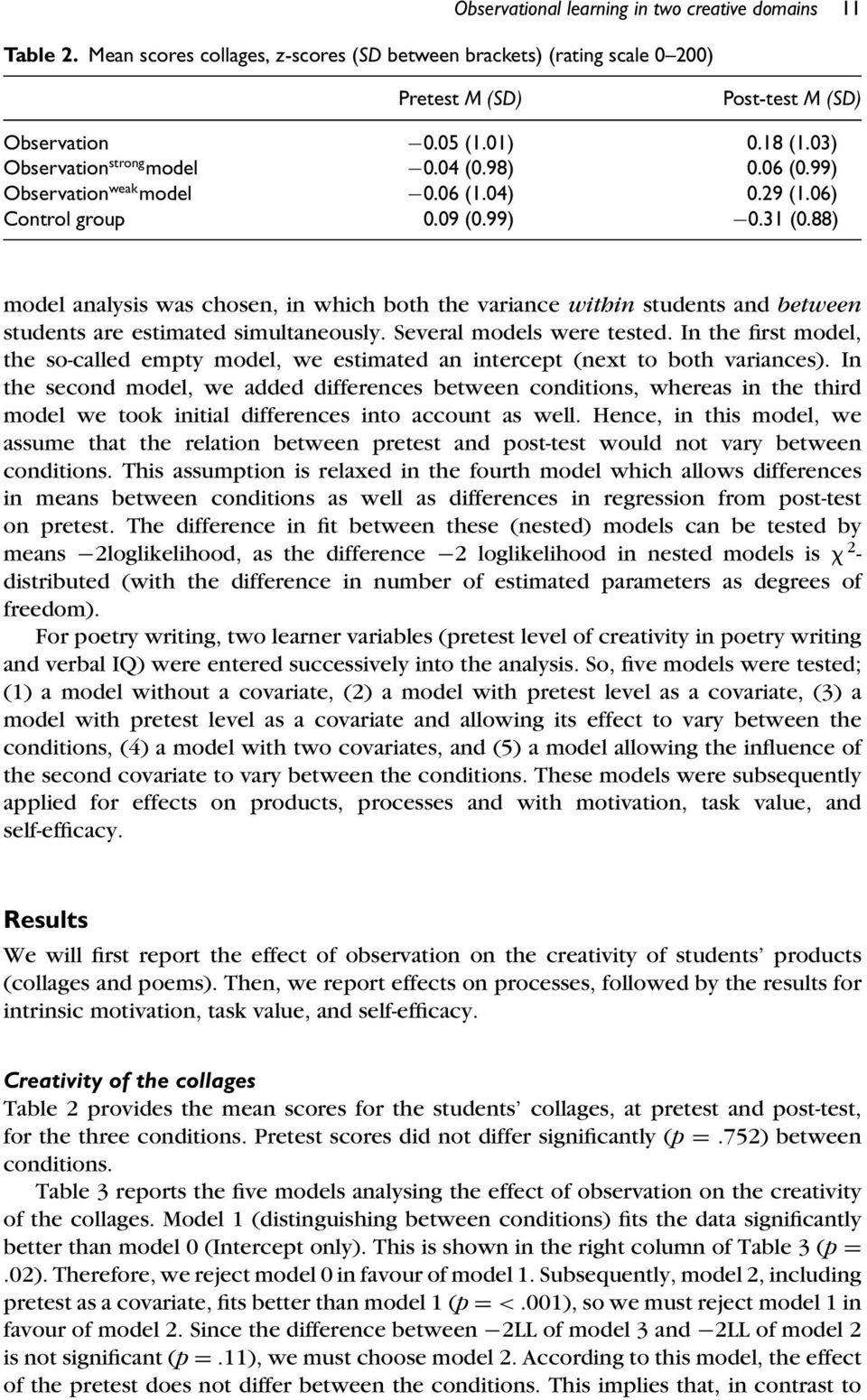 88) model analysis was chosen, in which both the variance within students and between students are estimated simultaneously. Several models were tested.