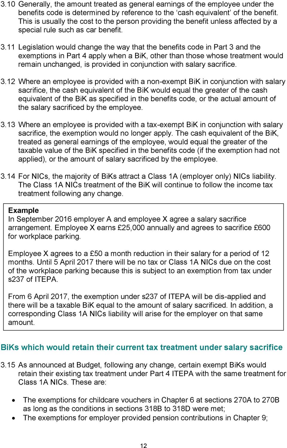 11 Legislation would change the way that the benefits code in Part 3 and the exemptions in Part 4 apply when a BiK, other than those whose treatment would remain unchanged, is provided in conjunction