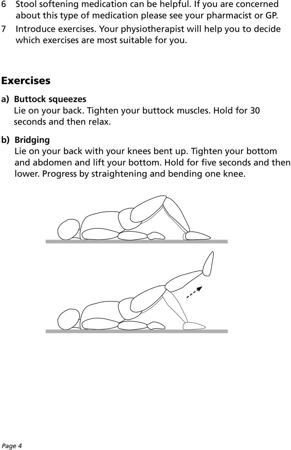 Exercises a) Buttock squeezes Lie on your back. Tighten your buttock muscles. 30 seconds and then relax.