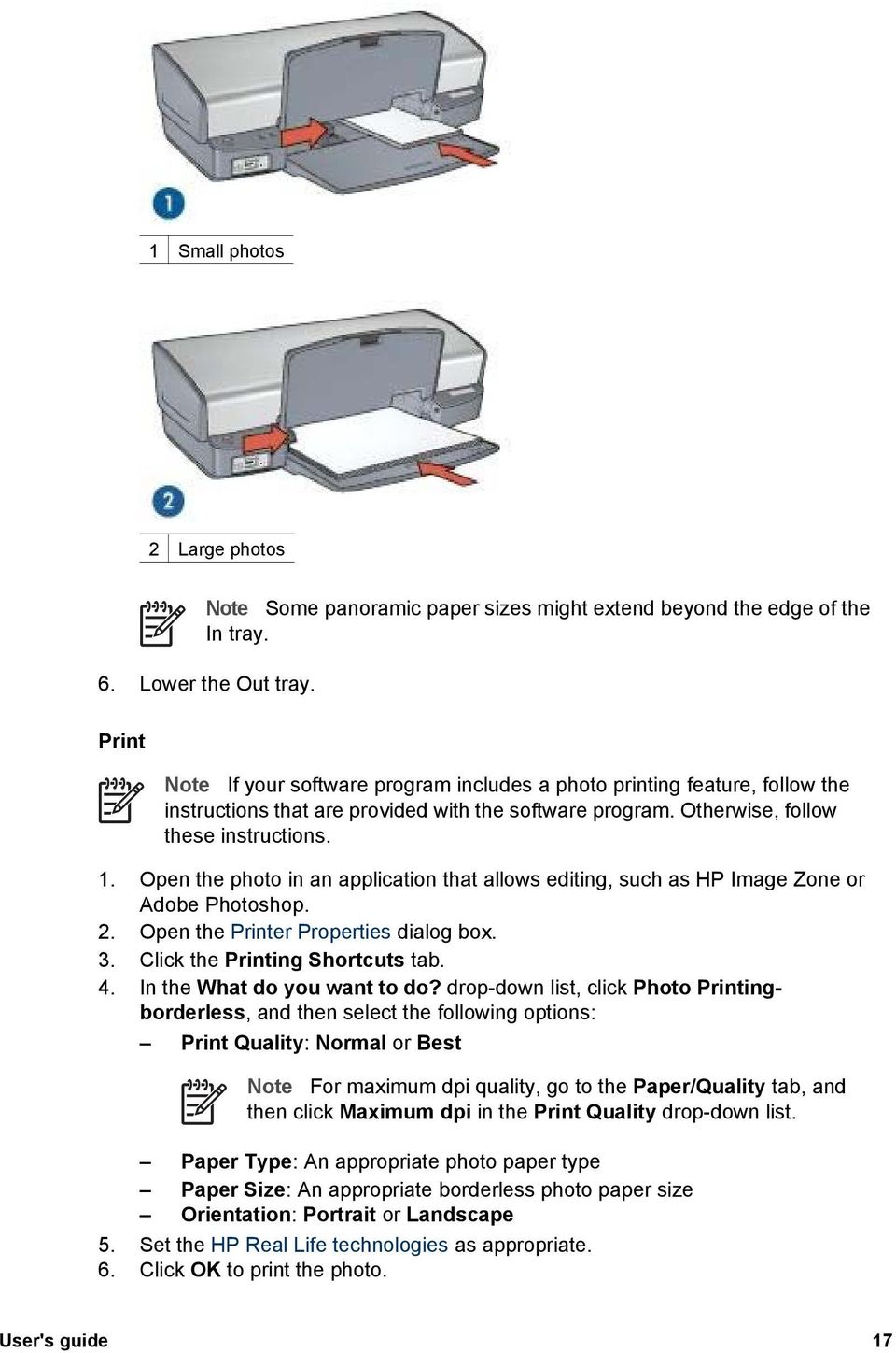 Open the photo in an application that allows editing, such as HP Image Zone or Adobe Photoshop. 2. Open the Printer Properties dialog box. 3. Click the Printing Shortcuts tab. 4.