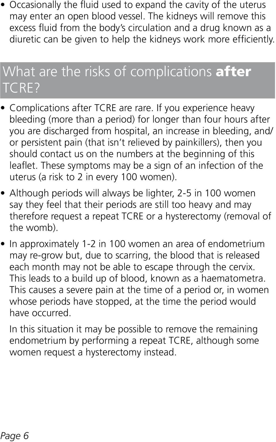 What are the risks of complications after TCRE? Complications after TCRE are rare.
