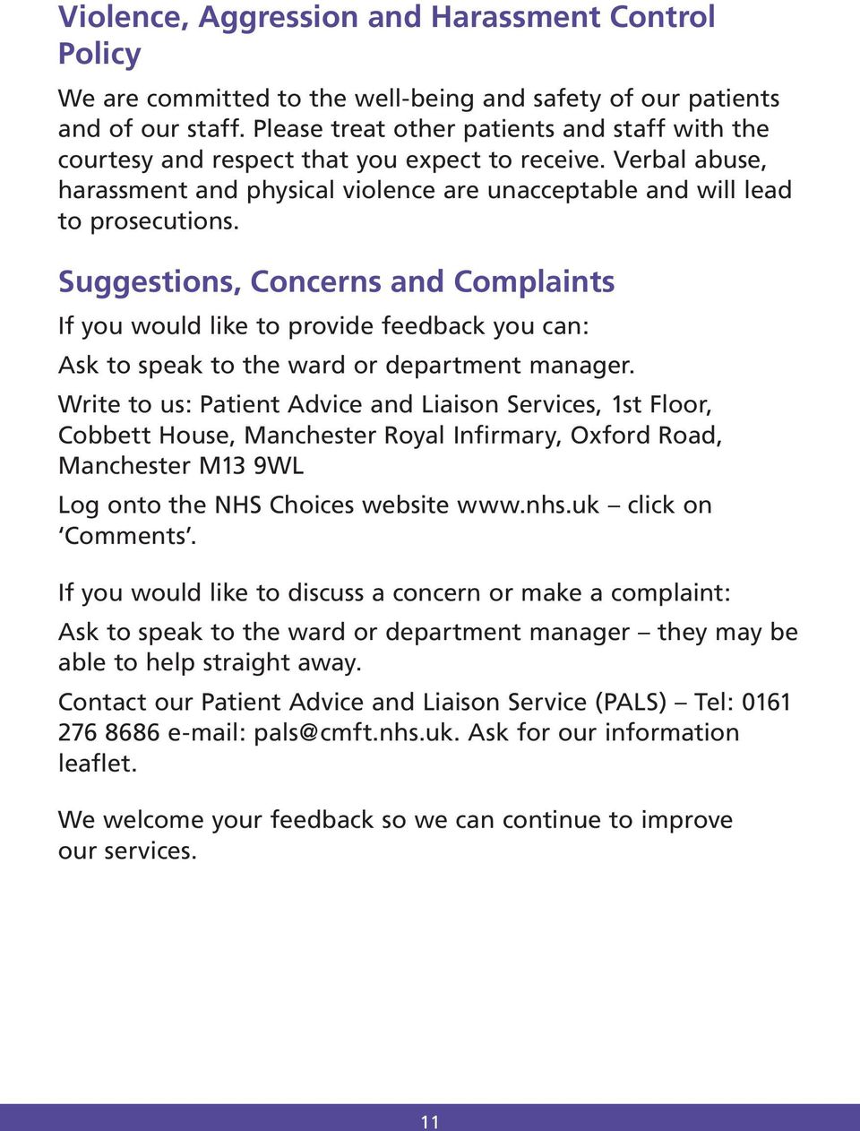 Suggestions, Concerns and Complaints If you would like to provide feedback you can: Ask to speak to the ward or department manager.
