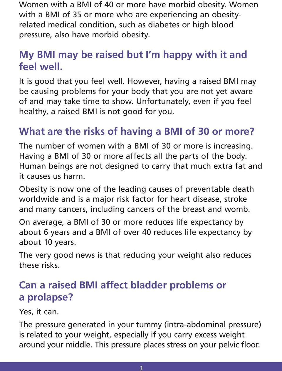 My BMI may be raised but I m happy with it and feel well. It is good that you feel well.
