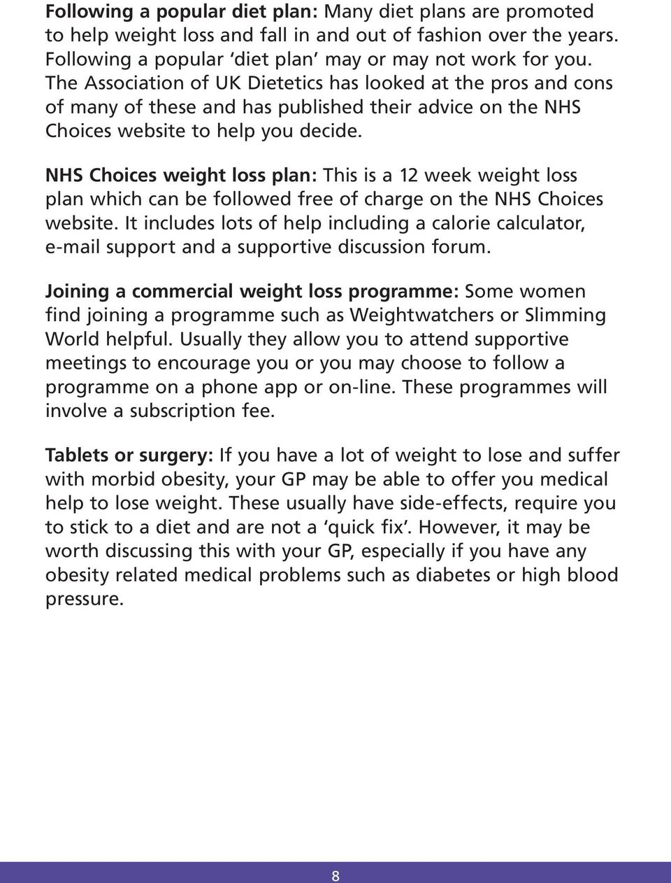 NHS Choices weight loss plan: This is a 12 week weight loss plan which can be followed free of charge on the NHS Choices website.