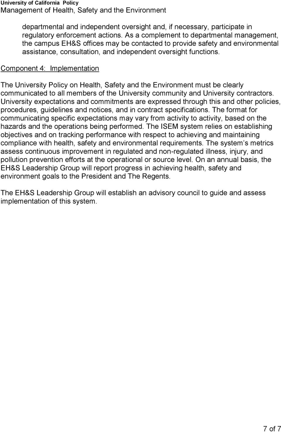 Component 4: Implementation The University Policy on Health, Safety and the Environment must be clearly communicated to all members of the University community and University contractors.