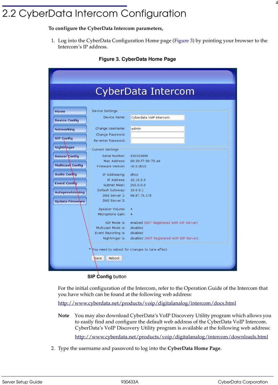CyberData Home Page SIP Config button For the initial configuration of the Intercom, refer to the Operation Guide of the Intercom that you have which can be found at the following web address: