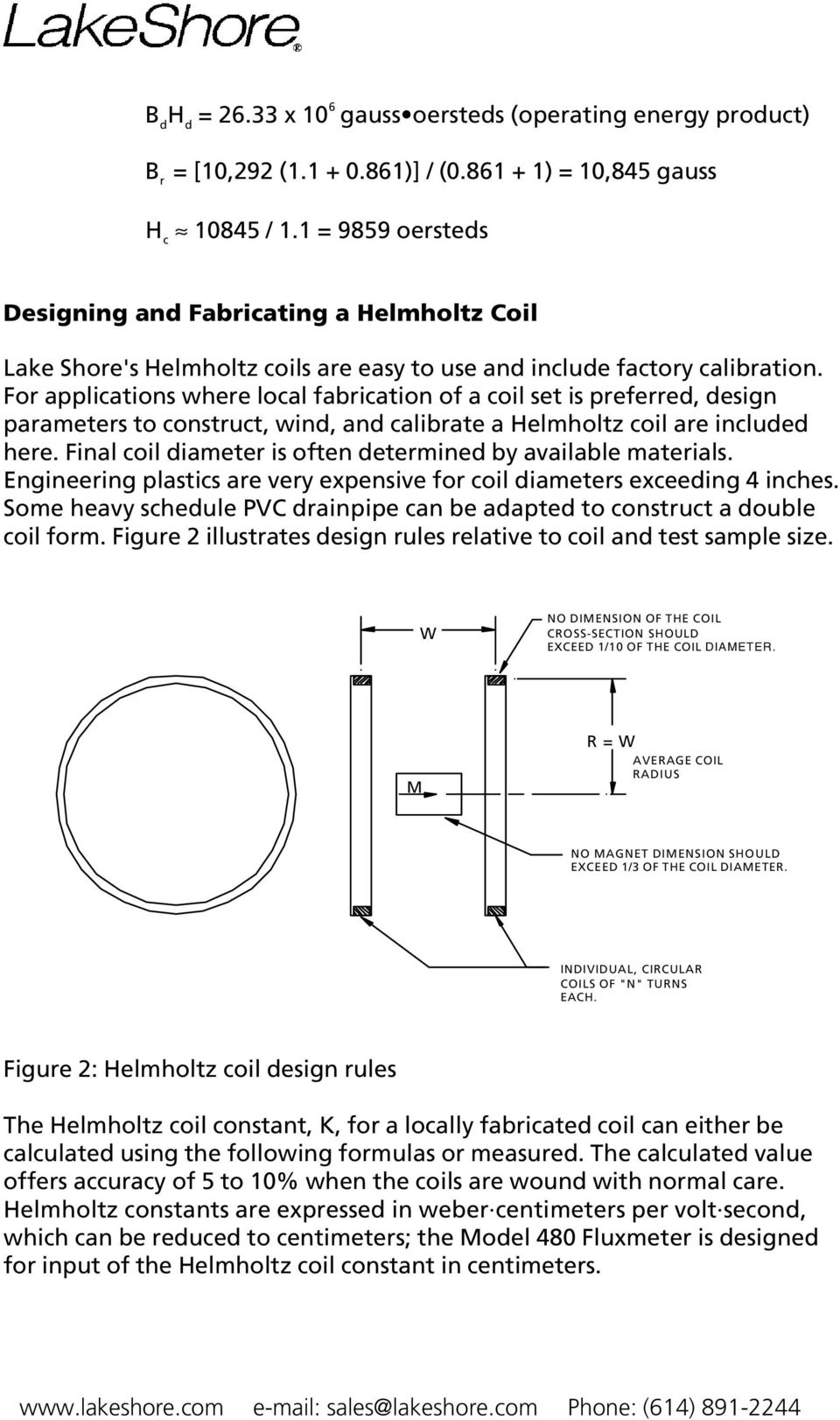 For applications where local fabrication of a coil set is preferred, design parameters to construct, wind, and calibrate a Helmholtz coil are included here.