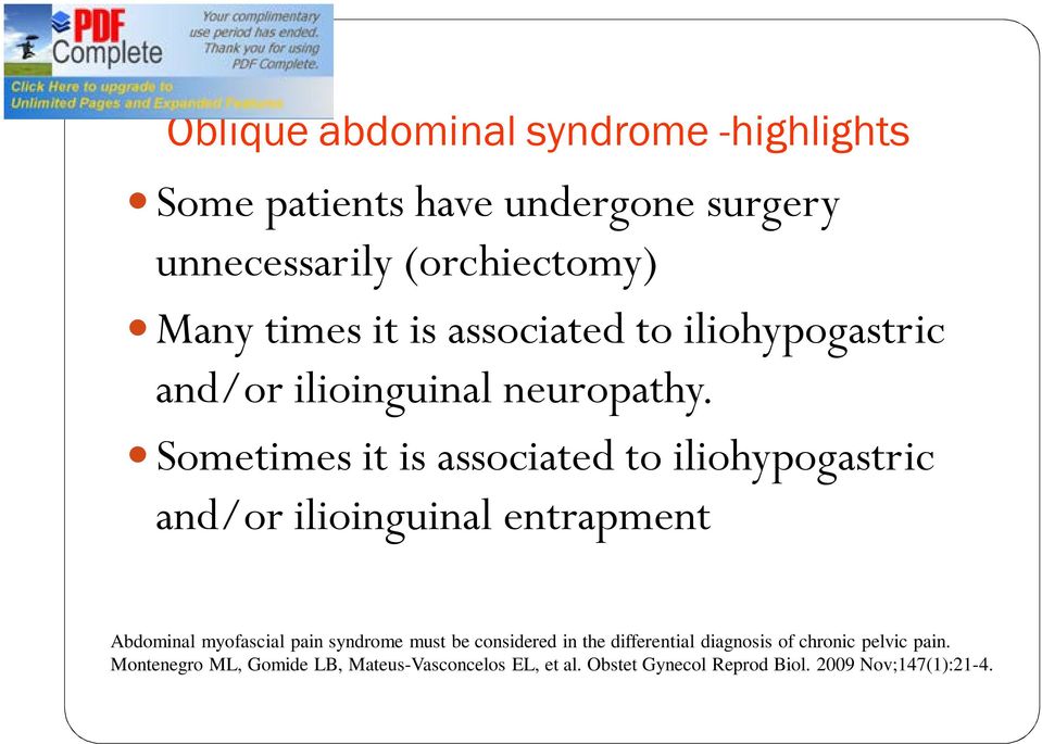 Sometimes it is associated to iliohypogastric and/or ilioinguinal entrapment Abdominal myofascial pain syndrome must
