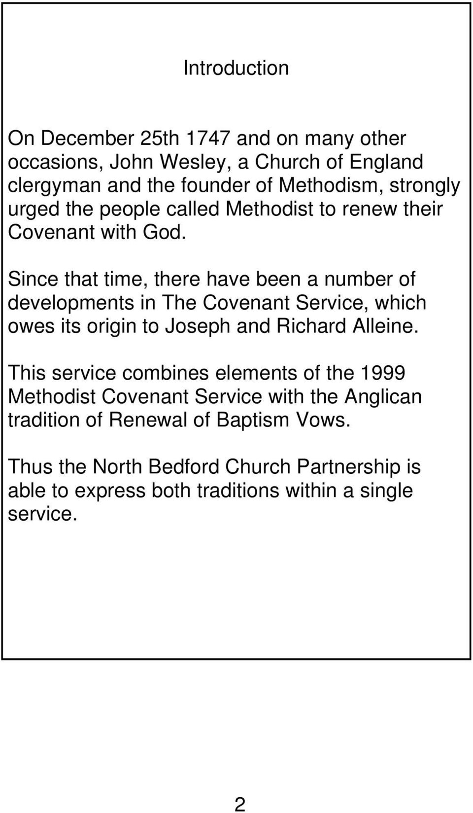 Since that time, there have been a number of developments in The Covenant Service, which owes its origin to Joseph and Richard Alleine.