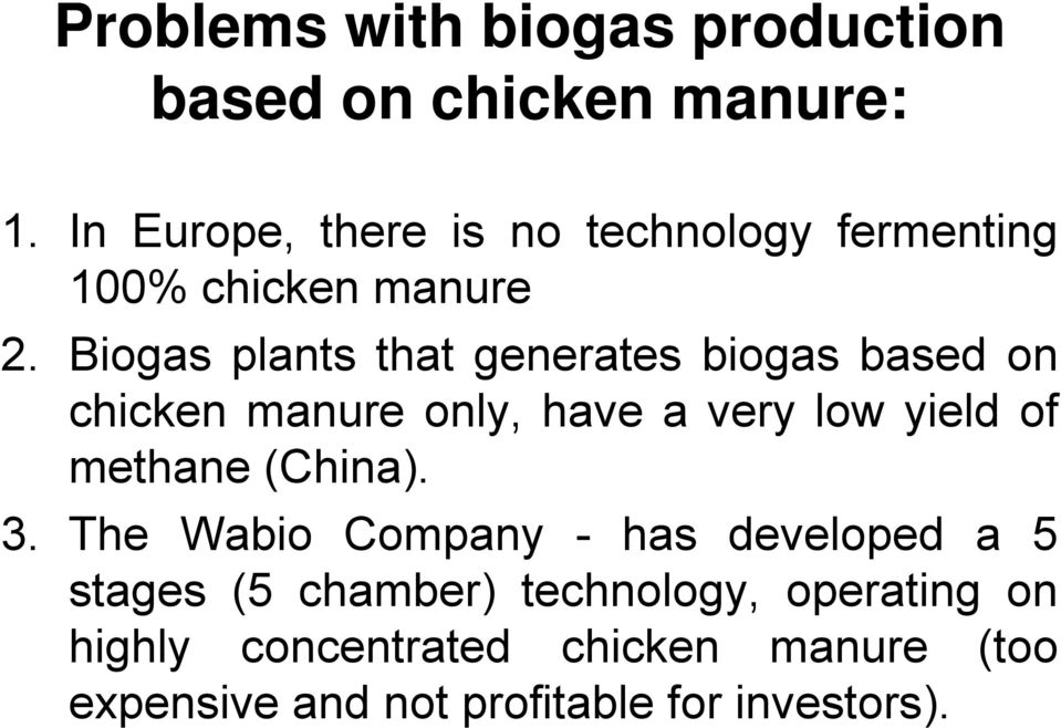 Biogas plants that generates biogas based on chicken manure only, have a very low yield of methane