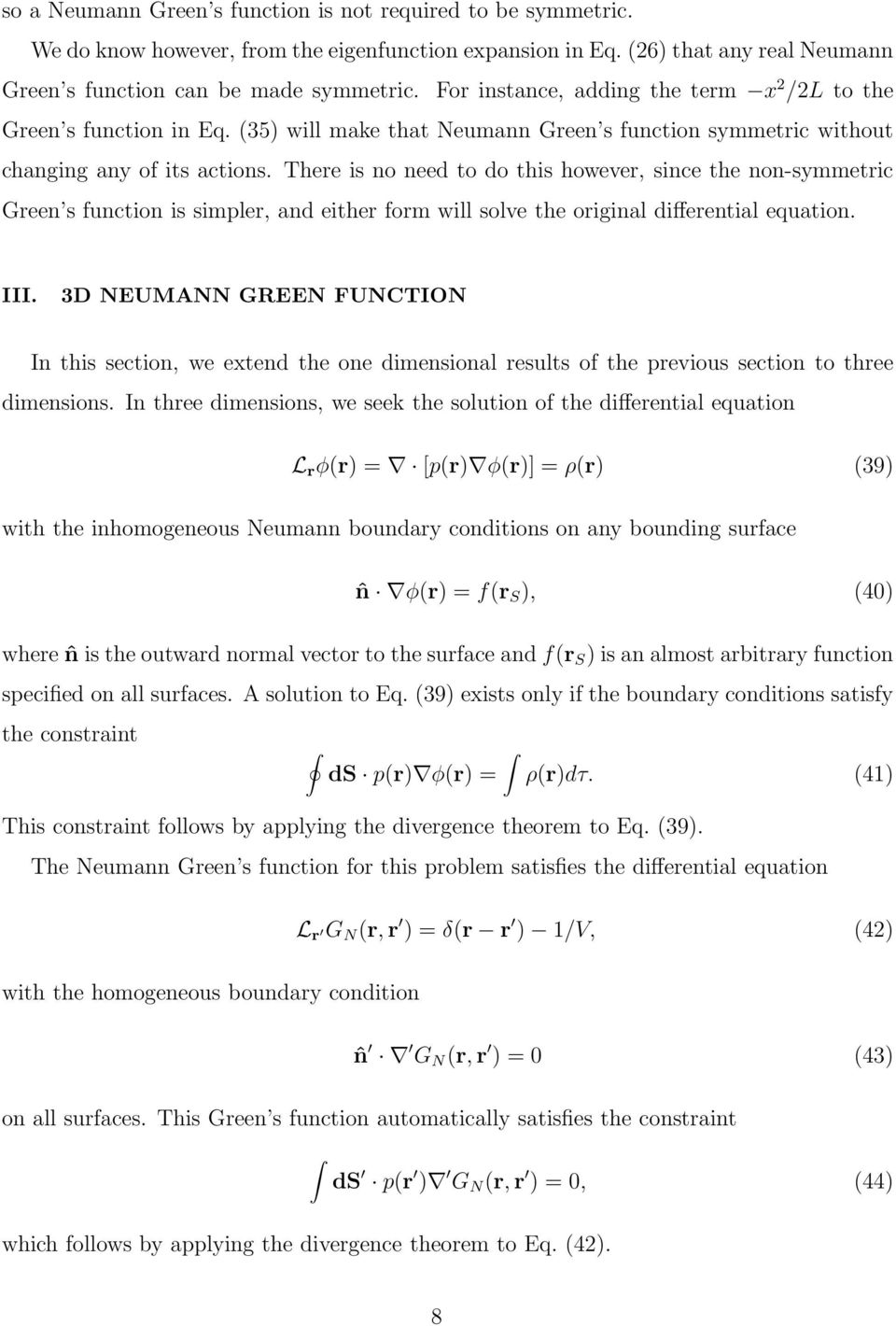 There is no need to do this however, since the non-symmetric Green s function is simpler, and either form will solve the original differential equation. III.