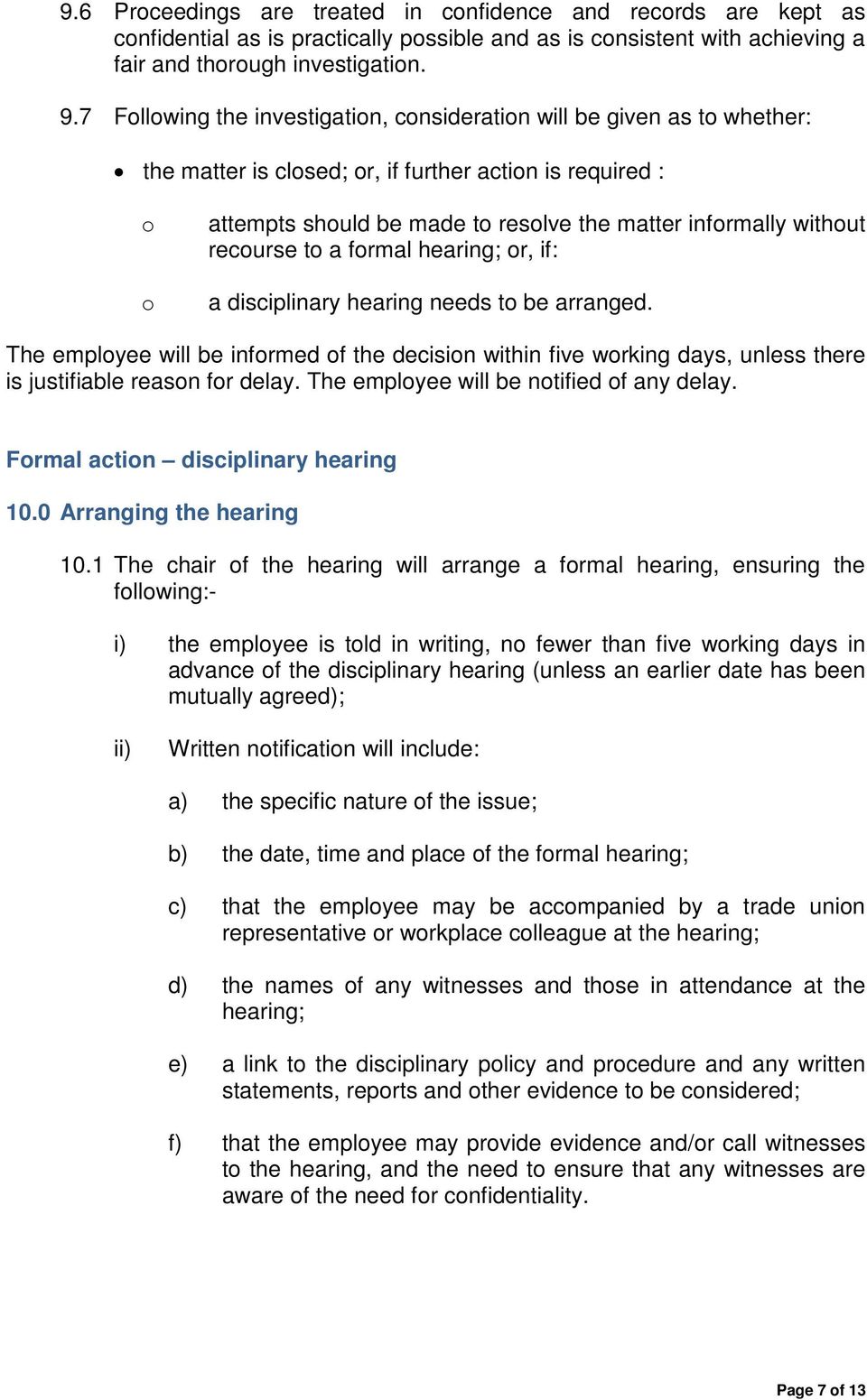 without recourse to a formal hearing; or, if: a disciplinary hearing needs to be arranged.