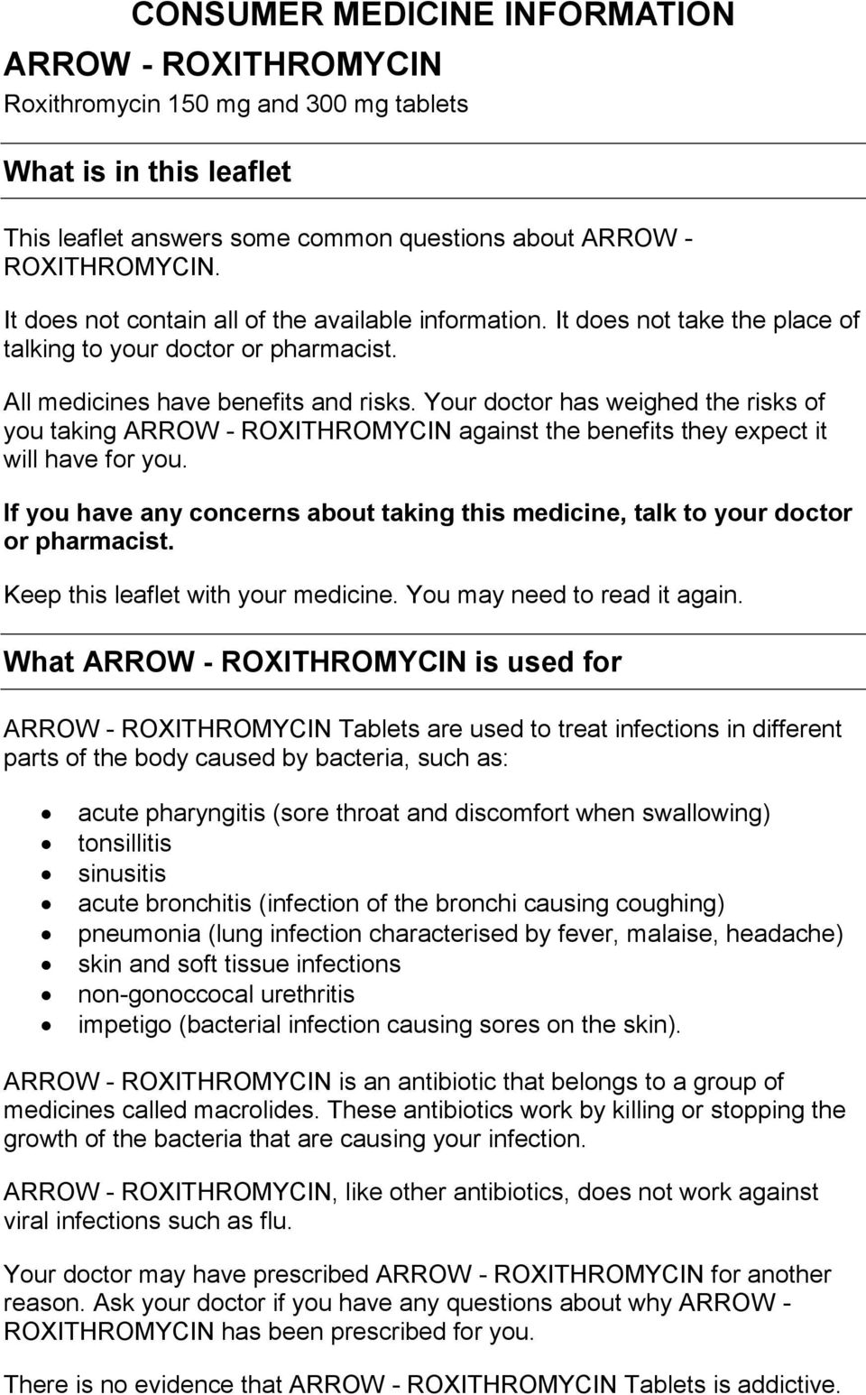 Your doctor has weighed the risks of you taking ARROW - ROXITHROMYCIN against the benefits they expect it will have for you.